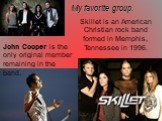 My favorite group. Skillet is an American Christian rock band formed in Memphis, Tennessee in 1996. John Cooper is the only original member remaining in the band.