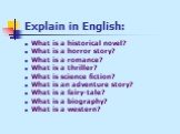 Explain in English: What is a historical novel? What is a horror story? What is a romance? What is a thriller? What is science fiction? What is an adventure story? What is a fairy-tale? What is a biography? What is a western?