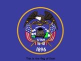 This is the flag of Utah