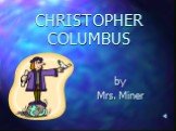 CHRISTOPHER COLUMBUS by Mrs. Miner