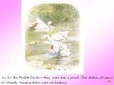 As for the Puddle-Ducks—they went into a pond. The clothes all came off directly, because there were no buttons.