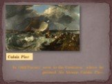 Calais Pier. In 1802 Turner went to the Continent where he painted his famous Calais Pier.