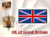 UK of Great Britain