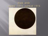Black circle signed 1913, painted 1915