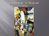 Englishman in Moscow 1914