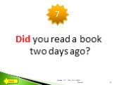 Did you read a book two days ago?