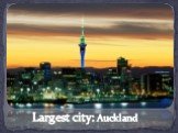 Largest city: Auckland