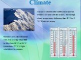 Climate. Summers are cool with lots of rain. The average temperature in July from 10 ° C to 18 ° C (sometimes 27 ° C ). Light wind blows in summer. Alaska is situated in the northwest of America. Winters are cold with lots of snow. The average winter temperature in January from -12 ° C to -5 ° C. Wi