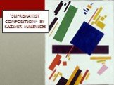 "Suprematist Composition» by kazimir malevich