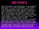 BEYONCE. Beyonce Giselle Knowles is known simply as Beyonce was born on September 4 1981, Houston, TX, USA) - American singer-songwriter in the style of R'n'B, record producer, actress, dancer and model. Born and raised in Houston, Texas. As a child, participated in various vocal and dance competiti