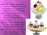 Then. In ХІІІ century the Italian traveller Marko Polo rought to Europe few recipes new product, it was ice cream. In summer 1660 Italian Franchesko Prokopio opened in Paris the sale of ice-cream. From 1750 in France began to make this product that became popular quickly. In the USA the first mentio