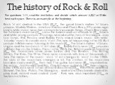 The history of Rock & Roll. Rock ’n’ roll started in the USA (0)_C_ the great black rhythm ’n’ blues players: Muddy Waters; John Lee Hooker and Chuck Berry. Fifty years ago black white music were two completely separate things .Chuck Berry was the fist black musician (1)__ cross the barrier and 
