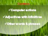 Contens. Computer actions Adjectives with infinitives Other words & phrases