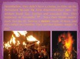 Nevertheless, they didn’t have a chance to blow up the Parliament because the King discovered their plan, his soldiers found Guy Fawkes and executed him. This happened on November 5th . Since then British people mark this day by burning a dummy made of straw and old clothes on a bonfire. They call t