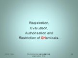 Registration, Evaluation, Authorisation and Restriction of CHemicals.