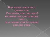How many cans can a canner can if a canner can can cans? A canner can can as many cans as a canner can if a canner can can cans.