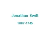 Jonathan Swift 1667-1745
