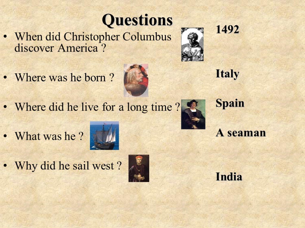 When did you be born. When did Christopher Columbus discover America?. Christopher Columbus discovered America in 1492. Christopher Columbus discovered. The Discovery of America Christopher Columbus.