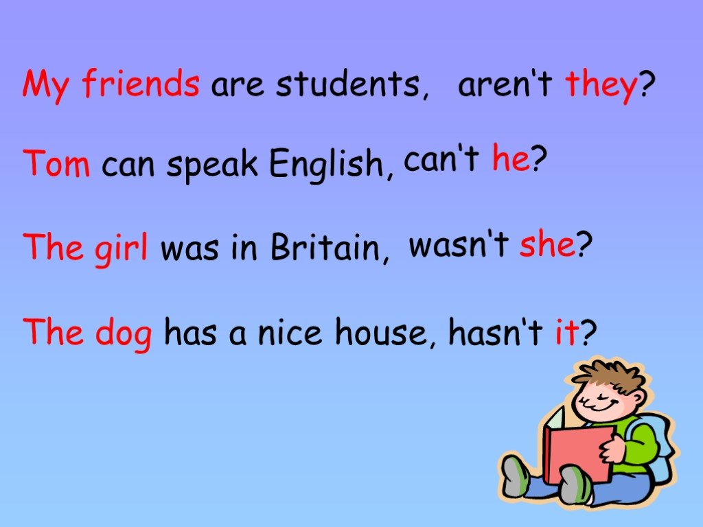 My friends are students. Can speak English. Tom can speak English,. My Dog is разделительный вопрос. Образуйте разделительный вопрос my friend has a Dog.