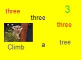 3 three Climb a tree