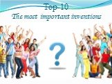 Top-10 The most important inventions