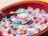 №9 - Antibiotics. The first well-known antibiotic appeared in China two and a half thousand years ago. Some micro-organisms during their life secrete substances that kill other microorganisms. The idea of ​​using microbes to fight microbes appeared in the XIX century by Louis Pasteur. After series o