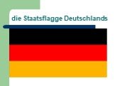 die Staatsflagge Deutschlands