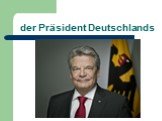 der Präsident Deutschlands
