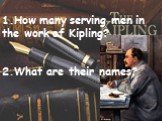 1.How many serving men in the work of Kipling? 2.What are their names?
