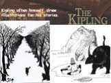 Kipling often himself drew illustrations for his stories.