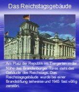 Am Platz der Republik im Tiergarten in der Nähe des Brandenburger Tores steht das Gebäude des Reichstags. Das Reichstagsgebäude wurde bei einer Brandstiftung teilweise und 1945 fast völlig zerstört. Das Reichstagsgebäude