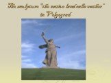 The sculpture "the native land calls mother“ in Volgograd