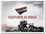CULTURES IN INDIA. Presented By R.Gowtham B.E (civil) From Sree Sakthi Engg. College. Coimbatore