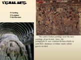Visual arts Painting Sculpture Architecture Painting. The earliest Indian paintings were the rock paintings of pre-historic times, the petroglyphst it was common for households to paint their doorways or indoor rooms where guests resided.