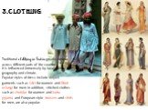 3.Clothing. Traditional clothing in India greatly varies across different parts of the country It is influenced immensely by local culture, geography and climate. Popular styles of dress include draped garments such as sari for women and Dhoti or lungi for men; in addition, stitched clothes such as 
