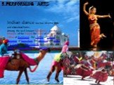 5.Performing arts. Indian dance too has diverse folk and classical forms. Among the well-known folk dances are the bhangra of the Punjab the bihu of Assam, the chhau of Jharkhand, the Odishi of Orissa, the ghoomar of Rajasthan, the dandiya and garba of Gujarat, the Yakshagana of Karnataka and lavani