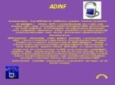 ADINF. Антивирус-ревизор диска ADINF (Avanced DiskINFoscope) разрешает находить и уничтожать, как существующие обычные, stealth- и полиморфные вирусы, так и совсем новые. Антивирус имеет в своем распоряжении лечащий блок ревизора ADINF - Adinf Cure Module - что может обезвредить до 97% всех вирусов.
