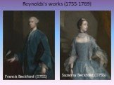 Francis Beckford (1755) Suzanna Beckford (1756) Reynolds's works (1755-1769)