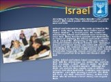 Israel. According to former Education Minister Limor Livnat, about 1,400 Israeli public schools require pupils to wear uniforms. School uniforms used to be the norm in Israel in the state's early days, but have since fallen out of favour. However, in recent years, the number of schools using school 