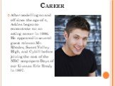 Career. After modelling on and off since the age of 4, Ackles began to concentrate on an acting career in 1996. He appeared in several guest roles on Mr. Rhodes, Sweet Valley High, and Cybill before joining the cast of the NBC soap opera Days of our Lives as Eric Brady in 1997.