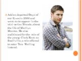 Ackles departed Days of our Lives in 2000 and went on to appear in the mini-series Blonde, about the life of Marilyn Monroe. He also auditioned for the role of the young Clark Kent on Smallville, a role offered to actor Tom Welling instead.