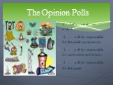 The Opinion Polls. 1. Let’s meet at … o’clock. 2. … will be responsible for the social programme. 3. … will be responsible for sandwiches and drinks. 4. … will be responsible for the music.