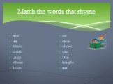 Match the words that rhyme. Red Hat Kissed Green Laugh Whose Short. List Mean Shoes Said That Bought Half