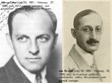Harry Cohn (July 23, 1891 – February 27, 1958) was the American president and production director of Columbia Pictures. Joe Brandt (July 20, 1882 - February 22, 1939) was an American publicist, screenwriter, editor, film producer, and general manager.