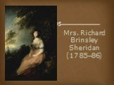 Mrs. Richard Brinsley Sheridan (1785–86)