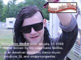 Sonny John Moore. Sonny John Moore born January, 15 1988 better known by his stage name Skrillex, is an American electronic dance music producer, DJ, and singer-songwriter.