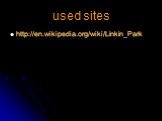 used sites. http://en.wikipedia.org/wiki/Linkin_Park