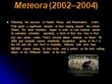 Meteora (2002–2004). Following the success of Hybrid Theory and Reanimation, Linkin Park spent a significant amount of time touring around the United States. The band members began to work on new material amidst its saturated schedule, spending a sliver of their free time in their tour bus' studio. 