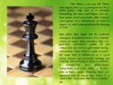 This fitness can pay off. Those who regard chess as a sport point out that while games may start of as mentally demanding, the stress and fatigue of a six-hour game (and especially after several such games in a tournament or match) begins to make playing physically draining as well. And while that m