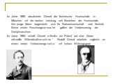 Im Jahre 1880 absolvierte Diesel die Technische Hochschule in München mit der besten Leistung seit Bestehen der Hochschule. Der junge Mann begeisterte sich für Naturwissenschaft und Technik. Seine ersten Forschungsversuche galten der Verbesserung der Dampfmaschine. Im Jahre 1892 erhielt Diesel in Be